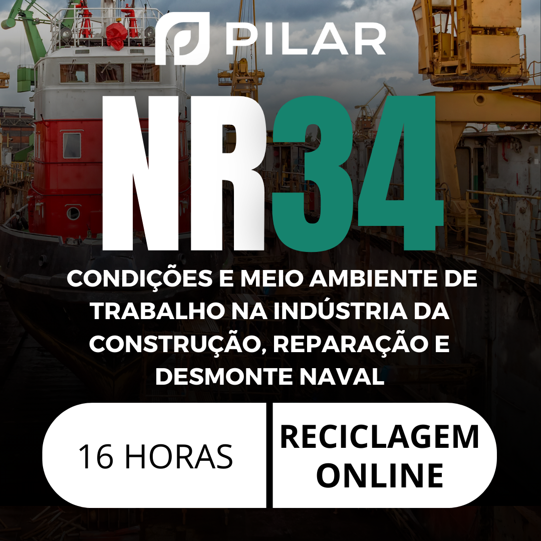 NR 34  - CONDIÇÕES E MEIO AMBIENTE DE TRABALHO NA INDÚSTRIA DA CONSTRUÇÃO, REPARAÇÃO E DESMONTE NAVAL- RECICLAGEM - ONLINE