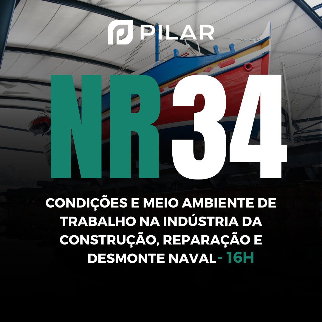 NR 34 - CONDIÇÕES E MEIO AMBIENTE DE TRABALHO NA INDÚSTRIA DA CONSTRUÇÃO, REPARAÇÃO E DESMONTE NAVAL
